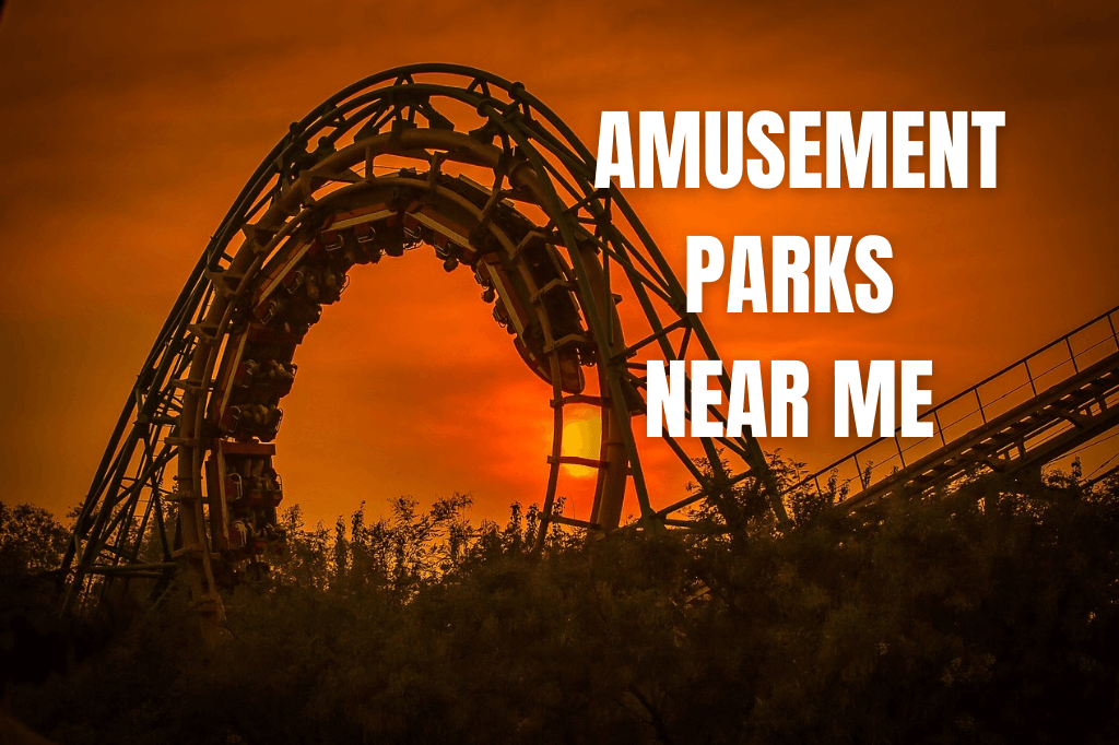 Amusement Parks Near Me